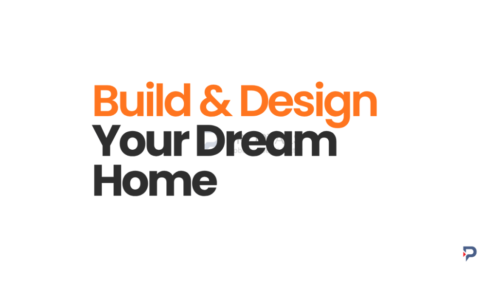 Build & Design Your Dream Home